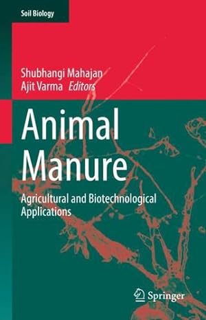 Image du vendeur pour Animal Manure: Agricultural and Biotechnological Applications (Soil Biology, 64) [Hardcover ] mis en vente par booksXpress