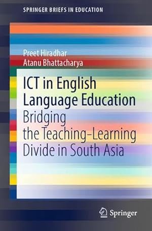 Seller image for ICT in English Language Education: Bridging the Teaching-Learning Divide in South Asia (SpringerBriefs in Education) by Hiradhar, Preet [Paperback ] for sale by booksXpress