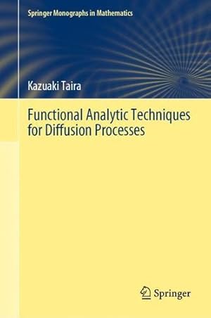 Seller image for Functional Analytic Techniques for Diffusion Processes (Springer Monographs in Mathematics) by Taira, Kazuaki [Hardcover ] for sale by booksXpress