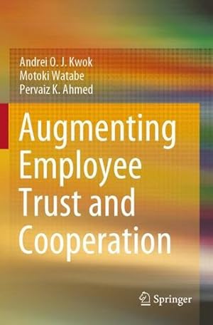Seller image for Augmenting Employee Trust and Cooperation by Kwok, Andrei O. J., Watabe, Motoki, Ahmed, Pervaiz K. [Paperback ] for sale by booksXpress