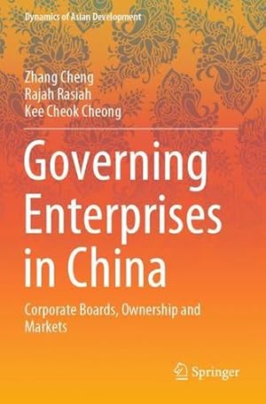 Bild des Verkufers fr Governing Enterprises in China: Corporate Boards, Ownership and Markets (Dynamics of Asian Development) by Cheng, Zhang, Rasiah, Rajah, Cheong, Kee Cheok [Paperback ] zum Verkauf von booksXpress