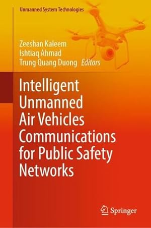Seller image for Intelligent Unmanned Air Vehicles Communications for Public Safety Networks (Unmanned System Technologies) [Hardcover ] for sale by booksXpress