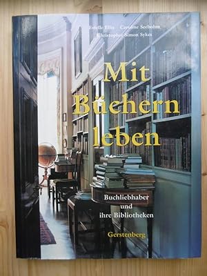Imagen del vendedor de Mit Bchern leben. Buchliebhaber und ihre Bibliotheken. (Aus dem Englischen bersetzt von Gisela Sturm und Klaus Sticker). a la venta por Antiquariat Steinwedel