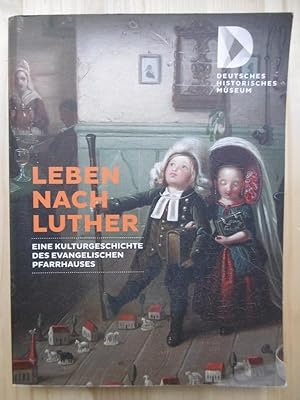 Image du vendeur pour Leben nach Luther. Eine Kulturgeschichte des evangelischen Pfarrhauses. mis en vente par Antiquariat Steinwedel