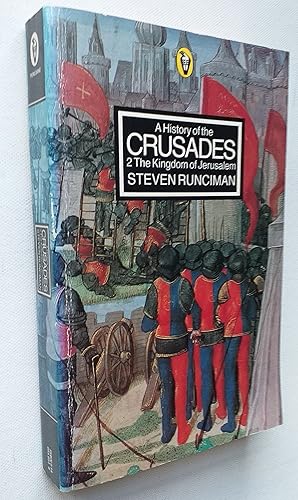 A History of the Crusades. 2. The Kingdom of Jerusalem.