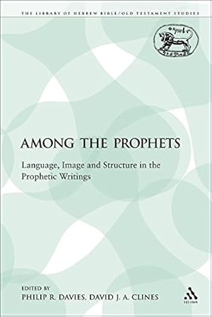 Seller image for Among the Prophets: Language, Image and Structure in the Prophetic Writings (Library of Hebrew Bible/Old Testament Studies) for sale by WeBuyBooks