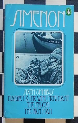 Seller image for The Sixth Simenon Omnibus: Maigret and the Wine Merchant; The Prison; The Rich Man for sale by Invisible Books