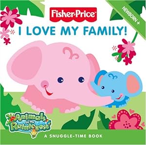 Seller image for Fisher-Price Animals of the Rainforest I Love My Family!: Touch and Feel Board Book for sale by WeBuyBooks