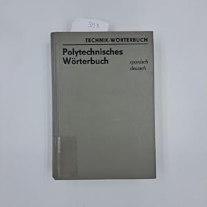 Imagen del vendedor de Polytechnisches Wrterbuch. Spanisch-Deutsch. Mit etwa 62 000 Wortstellen a la venta por Antiquariat BM