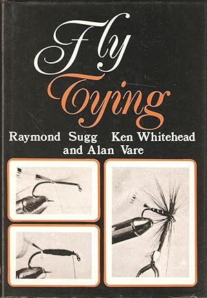 Bild des Verkufers fr FLY TYING. Compiled by Raymond Sugg, Ken Whitehead and Alan Vare. zum Verkauf von Coch-y-Bonddu Books Ltd