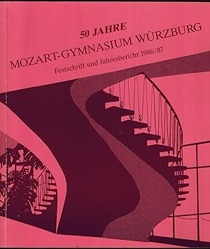 Mozart-Gymnasium Würzburg. Festschrift zum 50 jährigen Bestehen der Schule. Bericht über das Schu...