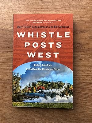 Seller image for WHISTLE POSTS WEST Railway Tales from British Columbia, Alberta and Yukon for sale by Old Hall Bookshop, ABA ILAB PBFA BA