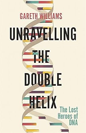 Immagine del venditore per Unravelling the Double Helix: The Lost Heroes of DNA venduto da WeBuyBooks