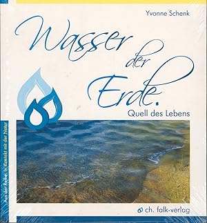 Wasser der Erde. Quell des Lebens (In Kontakt mit der Natur)