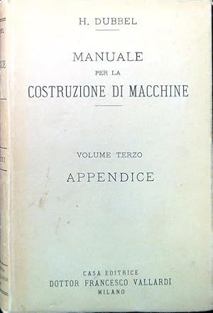 Imagen del vendedor de Manuale per la costruzione di macchine. Volume 3 Appendice a la venta por Librodifaccia