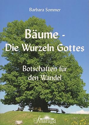 Bild des Verkufers fr Bume - Die Wurzeln Gottes: Botschaften fr den Wandel zum Verkauf von Antiquariat Kastanienhof