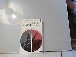 Image du vendeur pour Les Debuts De La Iii Eme Republique 1973 Mayeur Points Histoire mis en vente par JLG_livres anciens et modernes