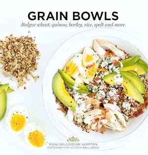 Imagen del vendedor de Grain Bowls : Bulgur Wheat, Quinoa, Barley, Rice, Spelt & More a la venta por GreatBookPrices