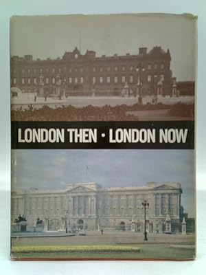 Imagen del vendedor de London Then, London Now a la venta por World of Rare Books