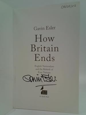 Image du vendeur pour How Britain Ends: English Nationalism and the Rebirth of Four Nations mis en vente par World of Rare Books
