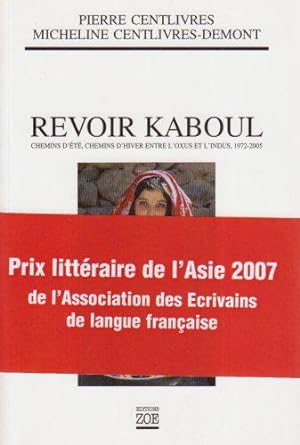 Bild des Verkufers fr Revoir Kaboul : Chemins d't, chemins d'hiver entre l'Oxus et l'Indus 1972-2005 zum Verkauf von JLG_livres anciens et modernes