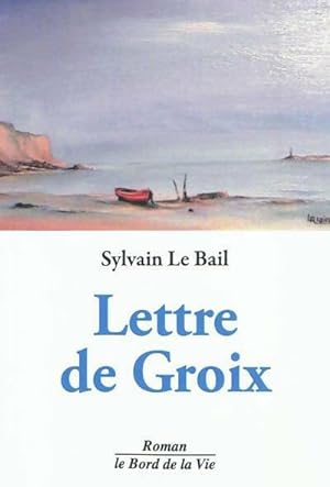 Image du vendeur pour Lettre de Groix - Sylvain Le Bail mis en vente par Book Hmisphres