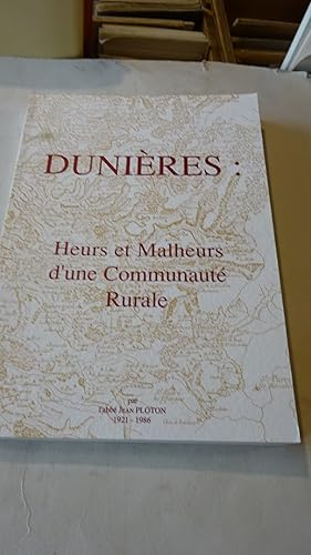 DUNIERES : HEURS ET MALHEURS D' UNE COMMUNAUTE RURALE