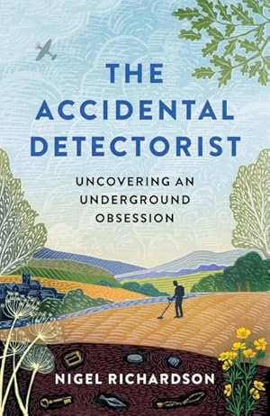 Image du vendeur pour Accidental Detectorist : Uncovering an Underground Obsession mis en vente par GreatBookPrices