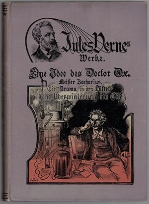 Eine Phantasie des Dr. Ox. Ein Drama in den Lüften. Meister Zacharius. Eine Winterkampgne im Eise...