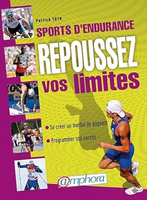 Sports d'endurance. Repoussez vos limites - Patrick Toth