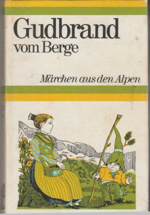 Gudbrand vom Berge. Märchen aus den Alpen