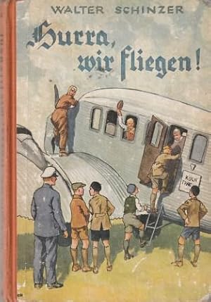 Seller image for Hurra, wir fliegen ! Eine abenteuerliche Jungengeschichte. for sale by Versandantiquariat Dr. Uwe Hanisch