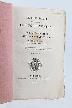 De l'assassinat de monseigneur le duc d'Enghien et de la justification de M. de Caulaincourt