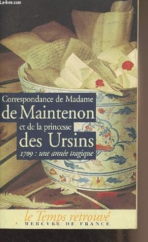 Bild des Verkufers fr Correspondance de Madame de Maintenon et de la princesse des Ursins - 1709 : une anne tragique - "Le temps retrouv" zum Verkauf von Le-Livre