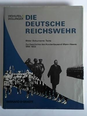 Bild des Verkufers fr Die deutsche Reichswehr. Bilder - Texte - Dokumente. Zur Geschichte des Hunderttausend-Mann-Heeres 1919 - 1933 zum Verkauf von Celler Versandantiquariat