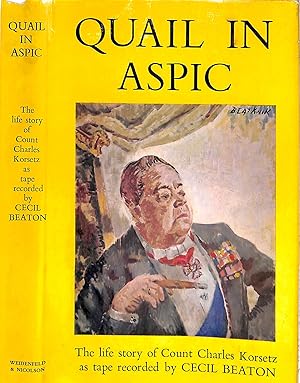 Seller image for Quail In Aspic: The Life Story Of Count Charles Korsetz for sale by The Cary Collection