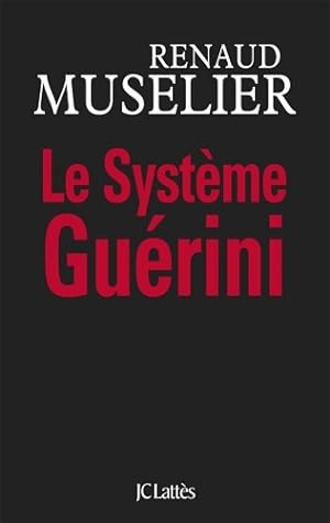 Seller image for Le syst?me Gu?rini - Renaud Muselier for sale by Book Hmisphres