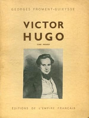 Immagine del venditore per Victor Hugo Tome I - Georges Froment-Guieysse venduto da Book Hmisphres