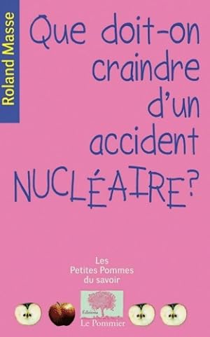 Imagen del vendedor de Que doit-on craindre d'un accident nucl?aire ? - Roland Masse a la venta por Book Hmisphres