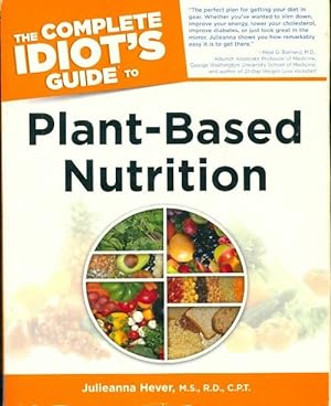 Seller image for The complete idiot's guide to plant-based nutrition - Julieanna Heve for sale by Book Hmisphres