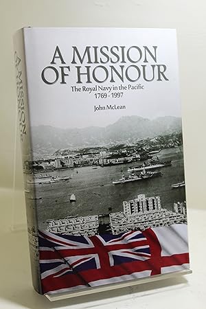 A Mission of Honour: The Royal Navy in the Pacific 1769-1997