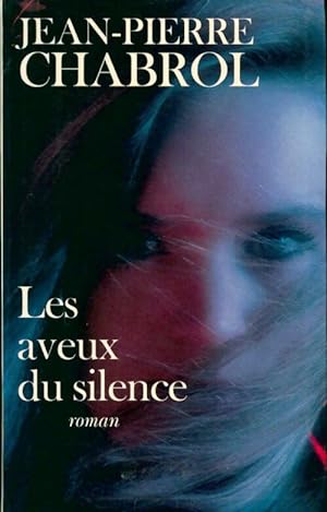 Image du vendeur pour Les aveux du silence - Jean-Pierre Chabrol mis en vente par Book Hmisphres