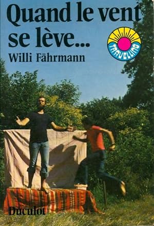 Seller image for Quand le vent se l?ve. - Willi F?hrmann for sale by Book Hmisphres