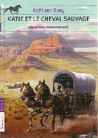 Bild des Verkufers fr Katie et le cheval sauvage Tome II : Un voyage mouvement? - Kathleen Duey zum Verkauf von Book Hmisphres