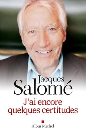 J'ai encore quelques certitudes - Jacques Salom?