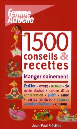 1500 conseils & recettes - Jean-Paul Fretillet