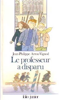 Seller image for Enqu?te au coll?ge Tome I : Le professeur a disparu - Jean-Philippe Arrou-Vignod for sale by Book Hmisphres