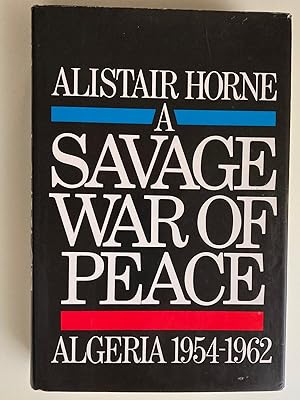 Seller image for A Savage War of Peace, Algeria 1954-1962 (First Edition, First Printing) for sale by M.S.  Books