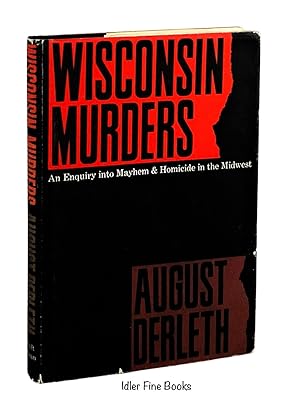 Wisconsin Murders: An Enquiry into Mayhem and Homicide in the Midwest