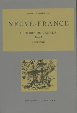 Seller image for Histoire du Canada Tome I : Neuve-France - Albert Tessier for sale by Book Hmisphres